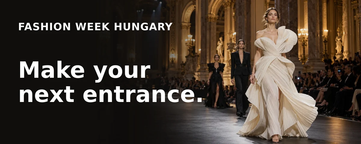 Fashion Week Hungary advertisement: Make your next entrance.